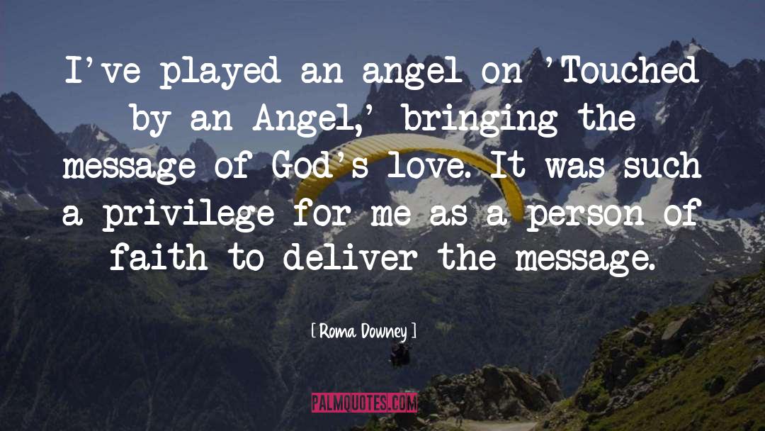 Roma Downey Quotes: I've played an angel on