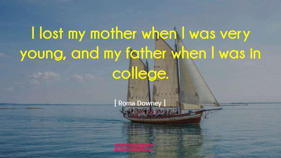 Roma Downey Quotes: I lost my mother when