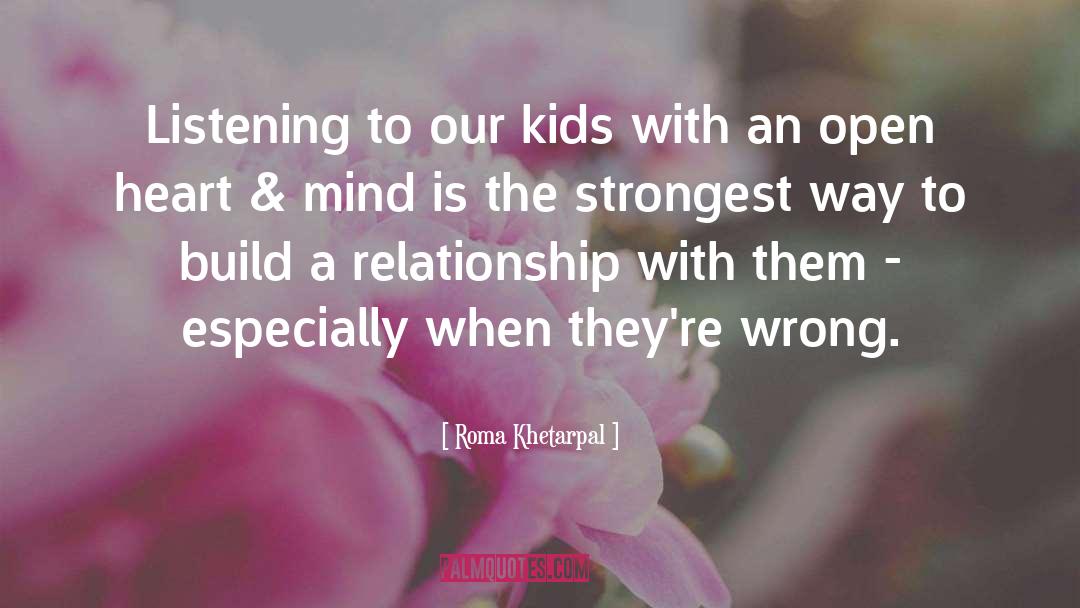 Roma Khetarpal Quotes: Listening to our kids with