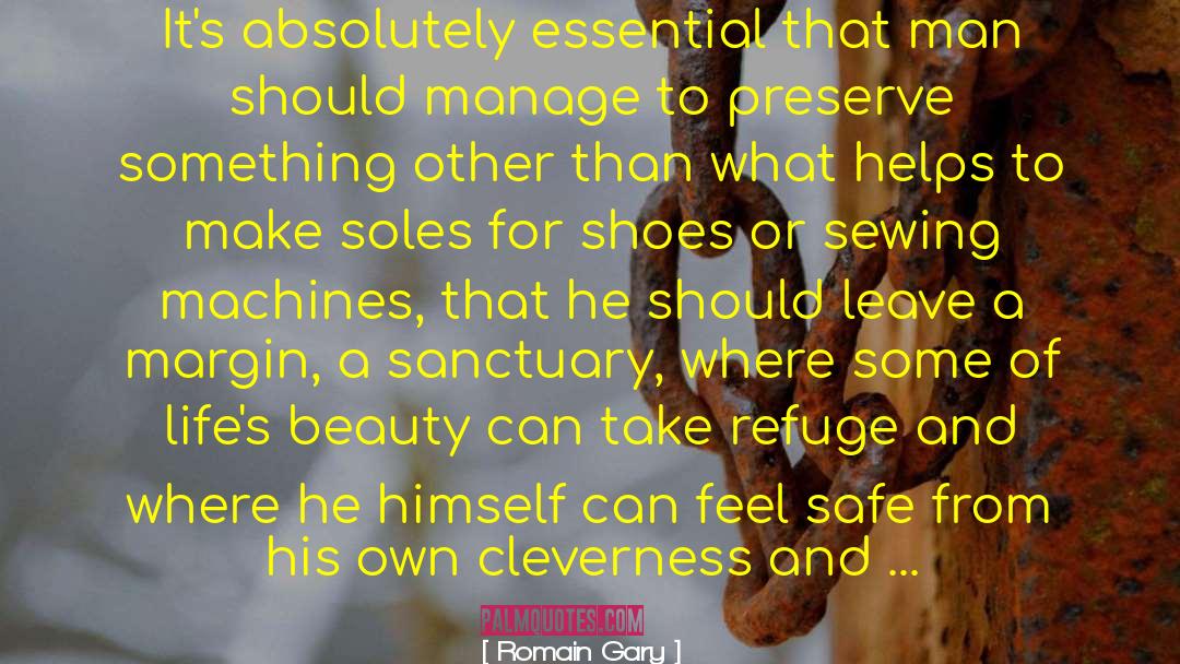 Romain Gary Quotes: It's absolutely essential that man