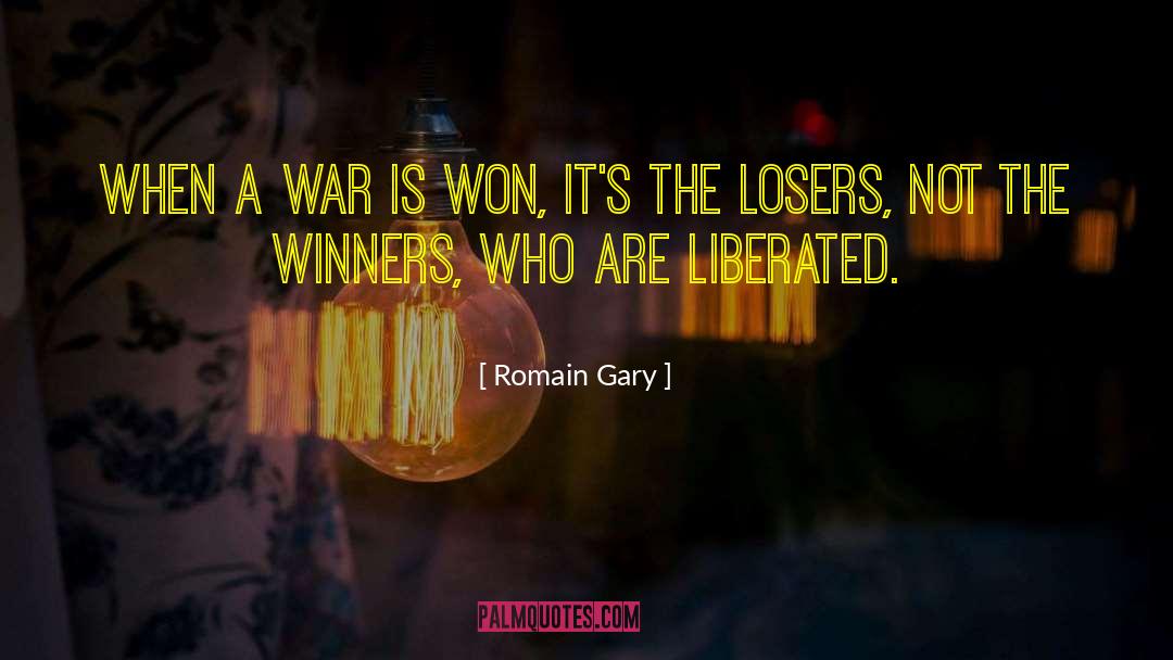 Romain Gary Quotes: When a war is won,
