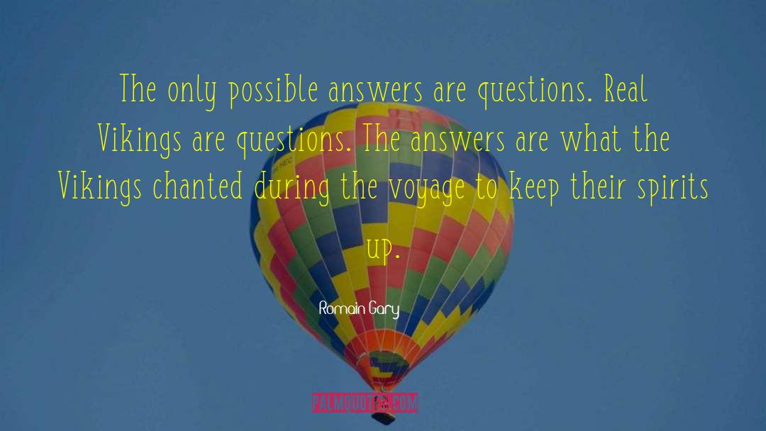 Romain Gary Quotes: The only possible answers are