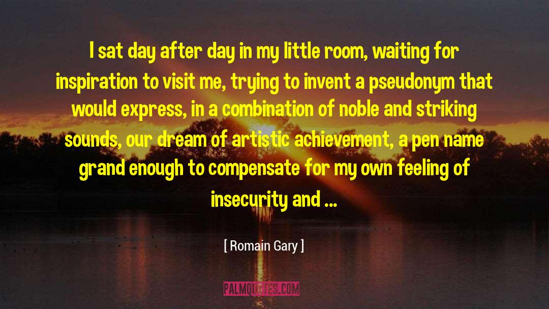 Romain Gary Quotes: I sat day after day