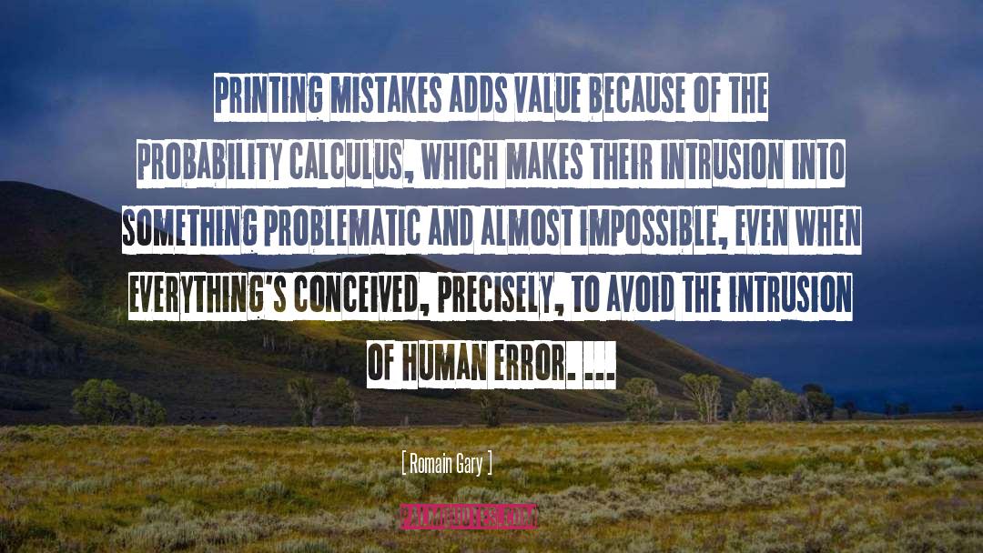 Romain Gary Quotes: Printing mistakes adds value because