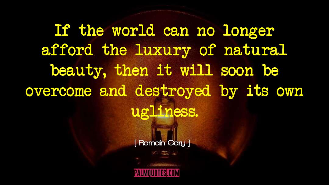 Romain Gary Quotes: If the world can no
