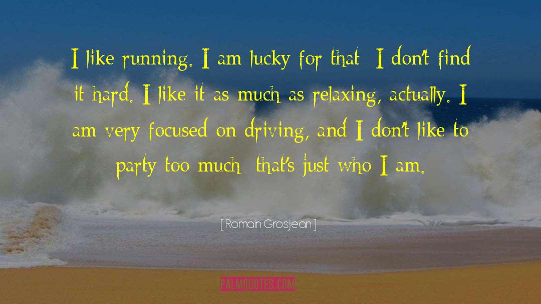 Romain Grosjean Quotes: I like running. I am