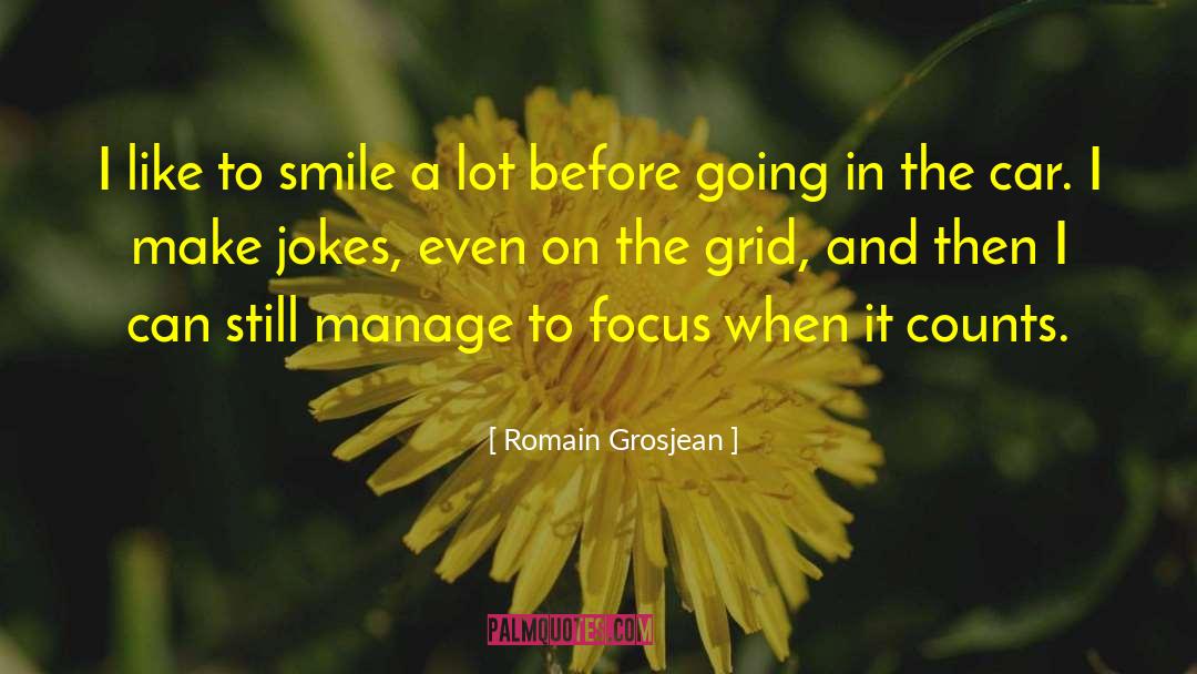 Romain Grosjean Quotes: I like to smile a