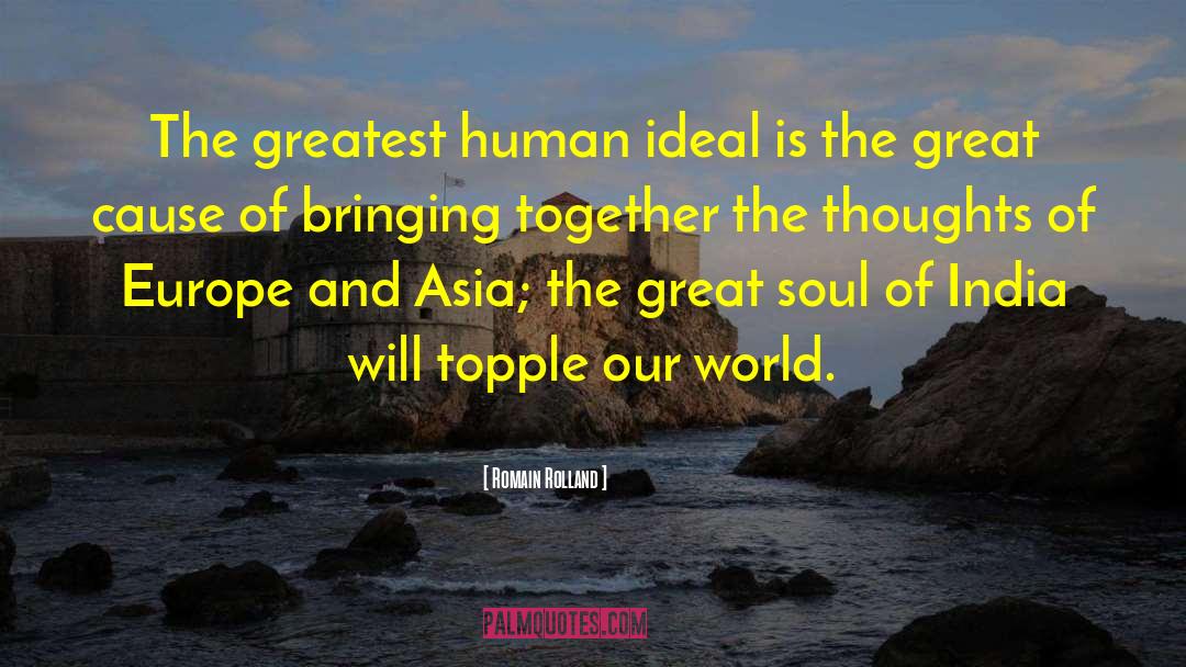 Romain Rolland Quotes: The greatest human ideal is