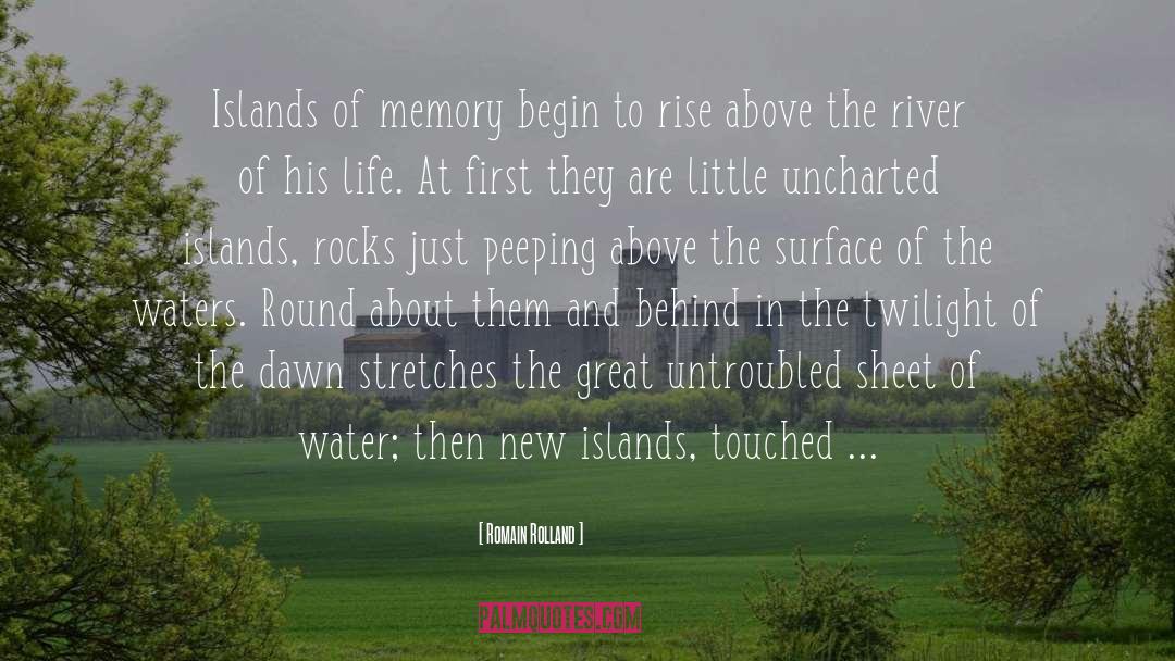 Romain Rolland Quotes: Islands of memory begin to