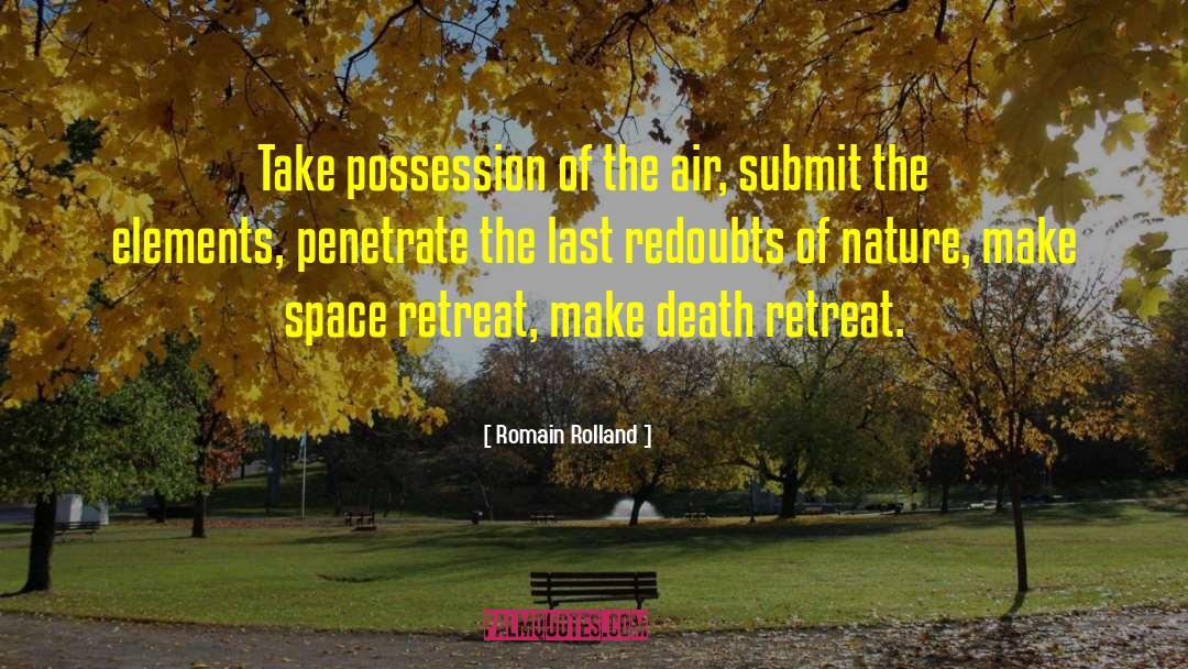 Romain Rolland Quotes: Take possession of the air,
