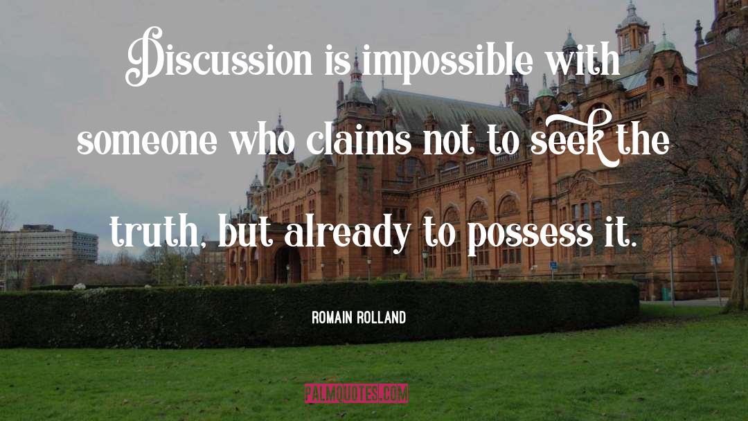 Romain Rolland Quotes: Discussion is impossible with someone