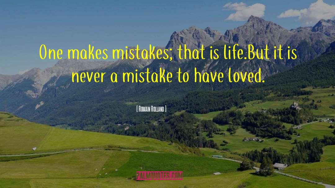 Romain Rolland Quotes: One makes mistakes; that is