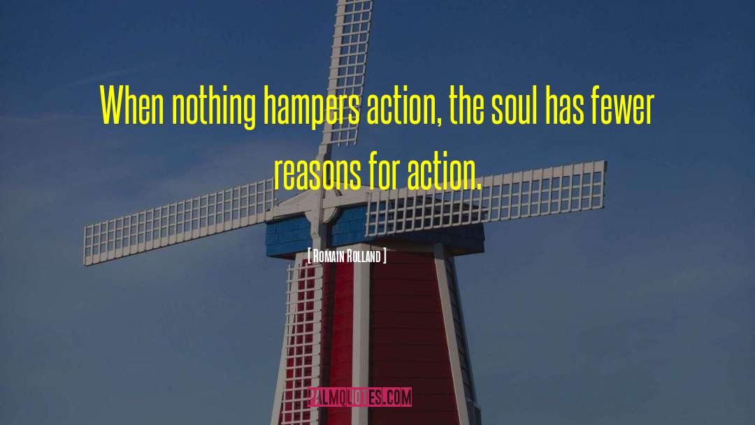 Romain Rolland Quotes: When nothing hampers action, the