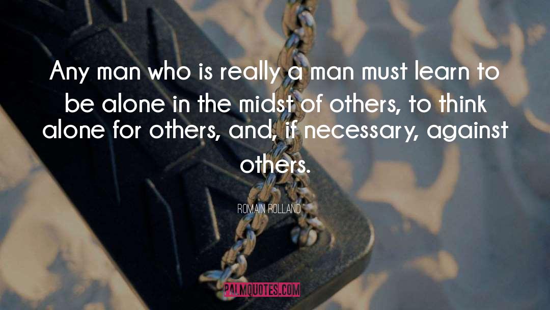 Romain Rolland Quotes: Any man who is really