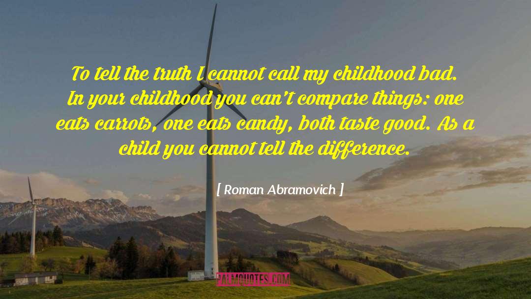 Roman Abramovich Quotes: To tell the truth I