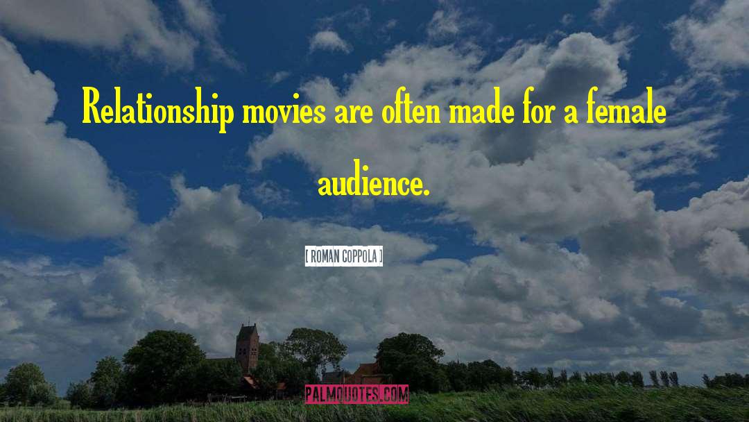 Roman Coppola Quotes: Relationship movies are often made