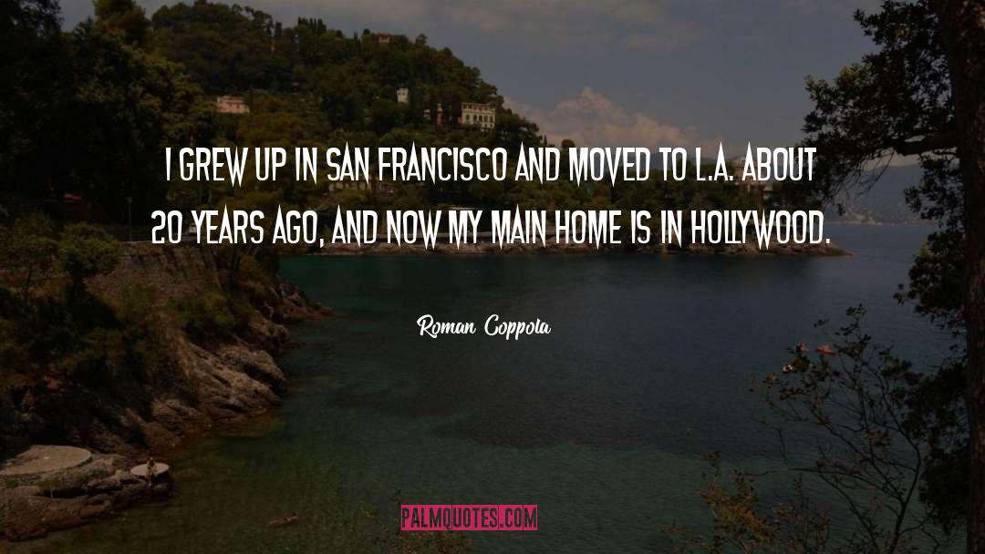 Roman Coppola Quotes: I grew up in San