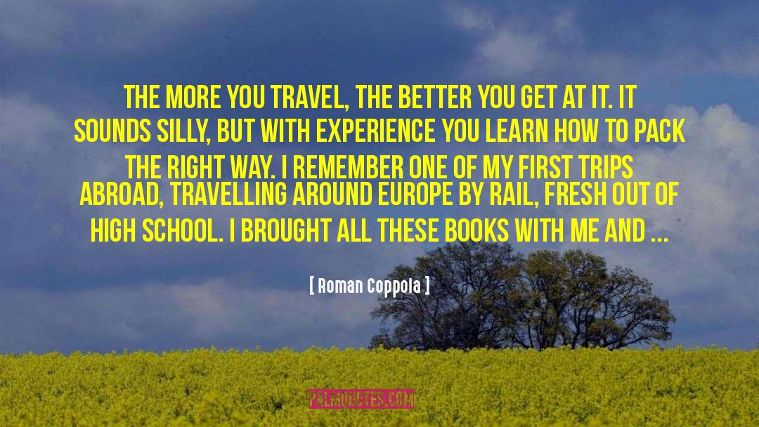 Roman Coppola Quotes: The more you travel, the