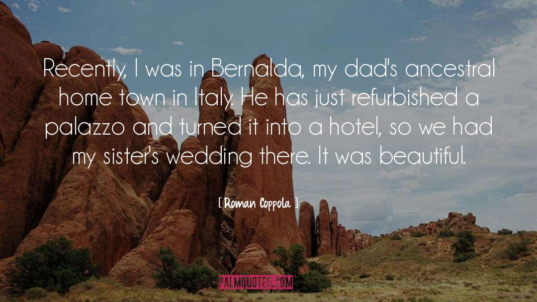 Roman Coppola Quotes: Recently, I was in Bernalda,