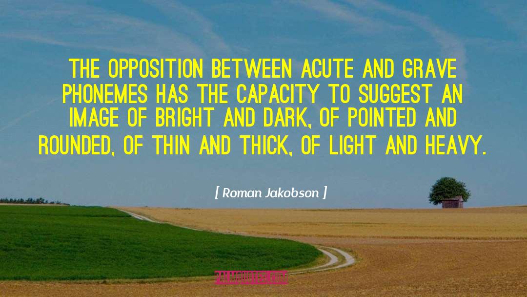 Roman Jakobson Quotes: The opposition between acute and