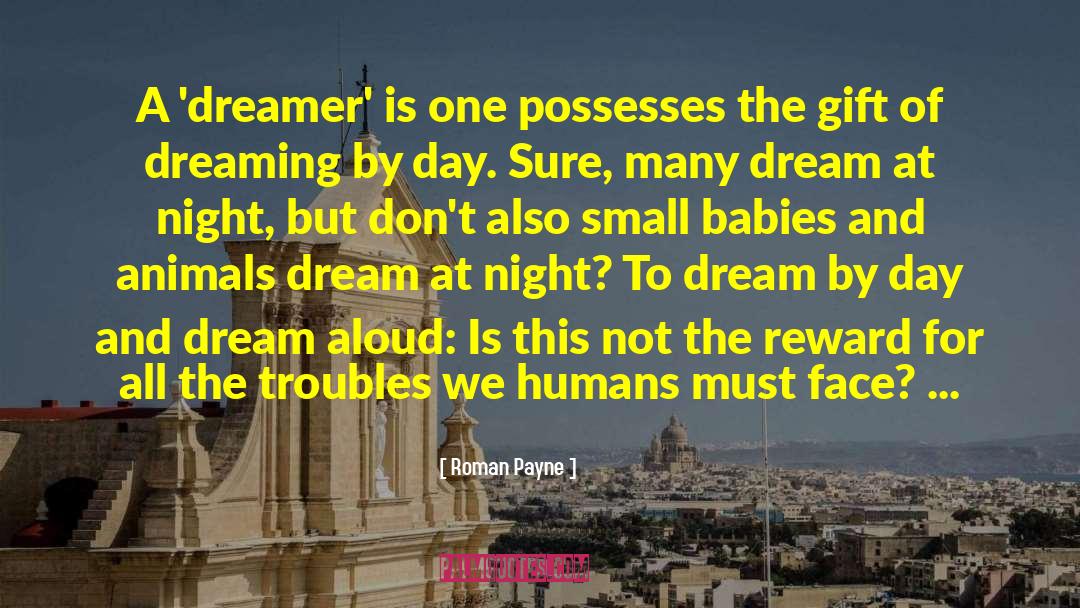 Roman Payne Quotes: A 'dreamer' is one possesses
