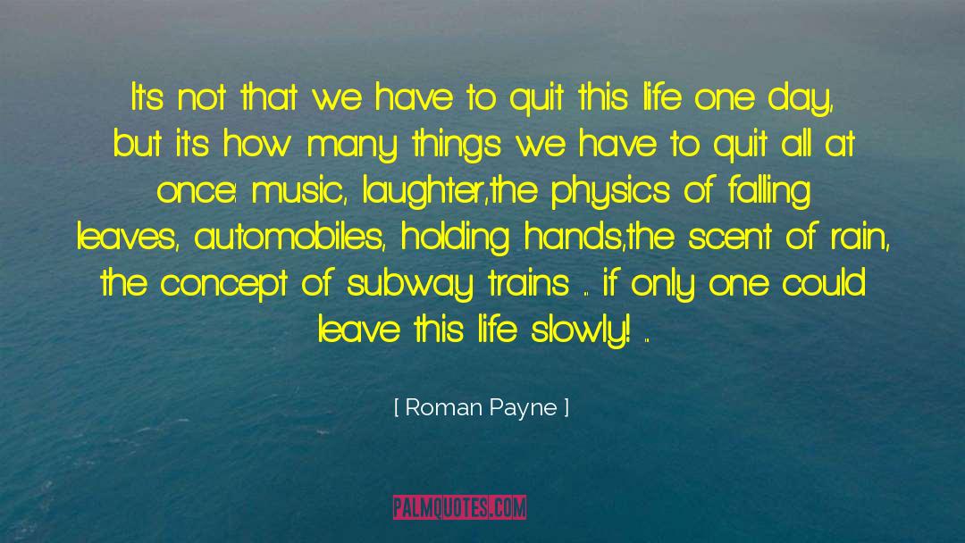 Roman Payne Quotes: It's not that we have
