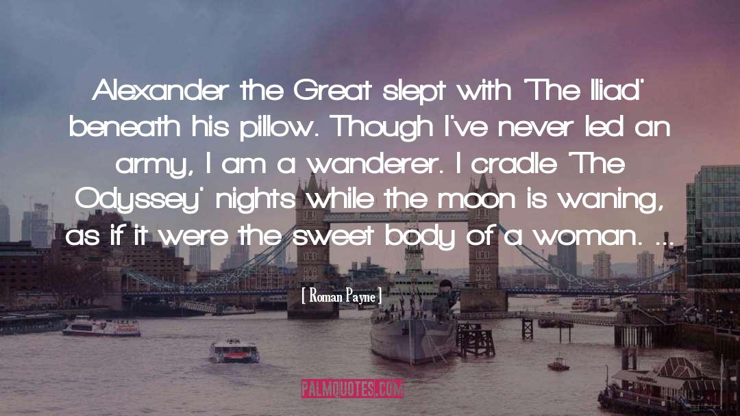 Roman Payne Quotes: Alexander the Great slept with
