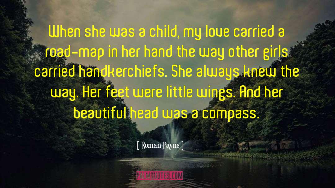 Roman Payne Quotes: When she was a child,