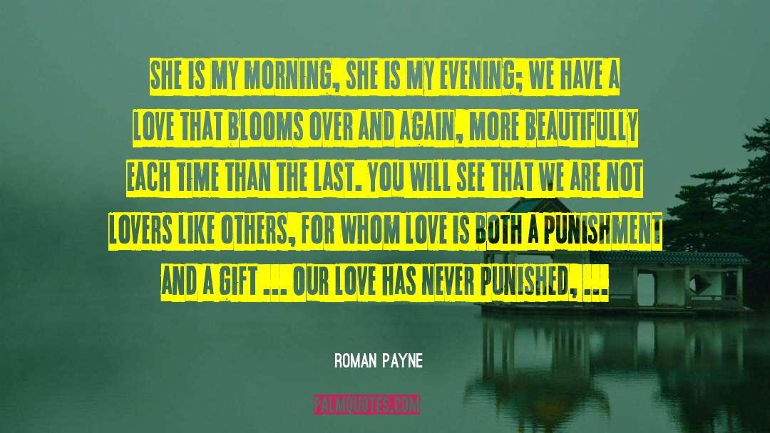 Roman Payne Quotes: She is my morning, she