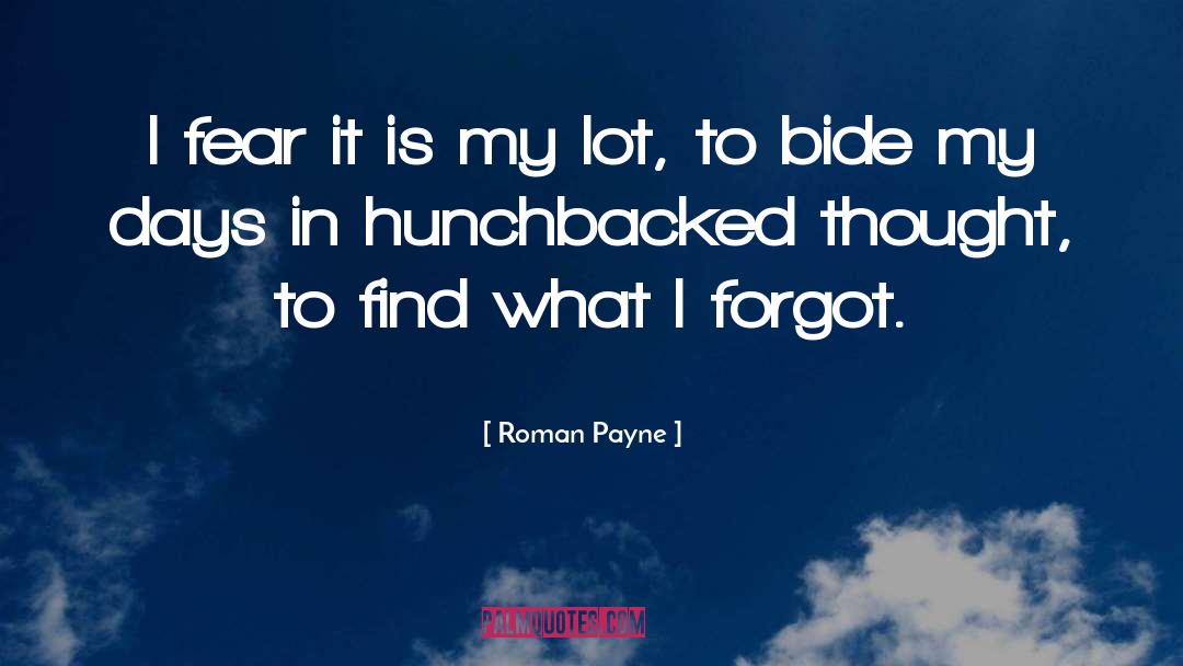 Roman Payne Quotes: I fear it is my