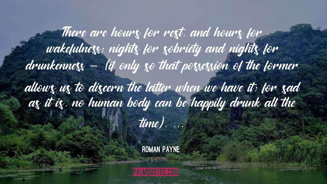 Roman Payne Quotes: There are hours for rest,