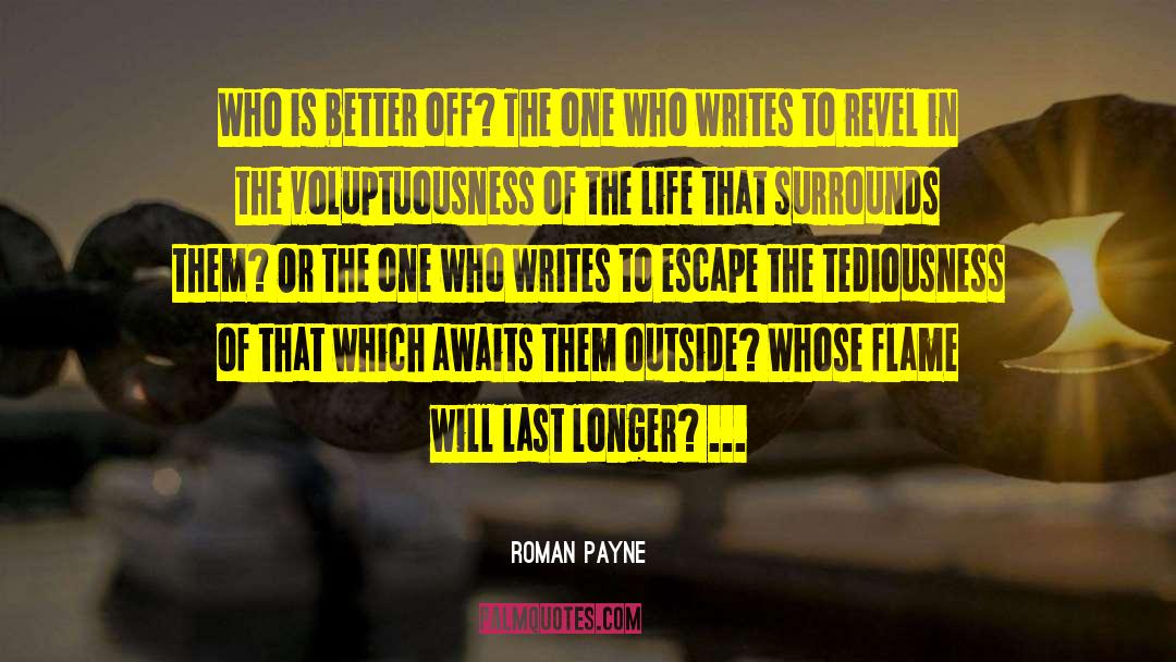 Roman Payne Quotes: Who is better off? The