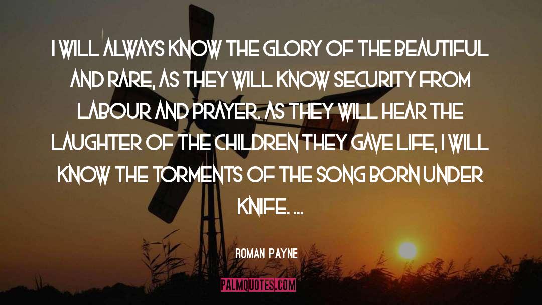 Roman Payne Quotes: I will always know the