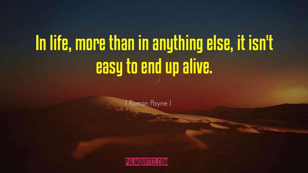Roman Payne Quotes: In life, more than in