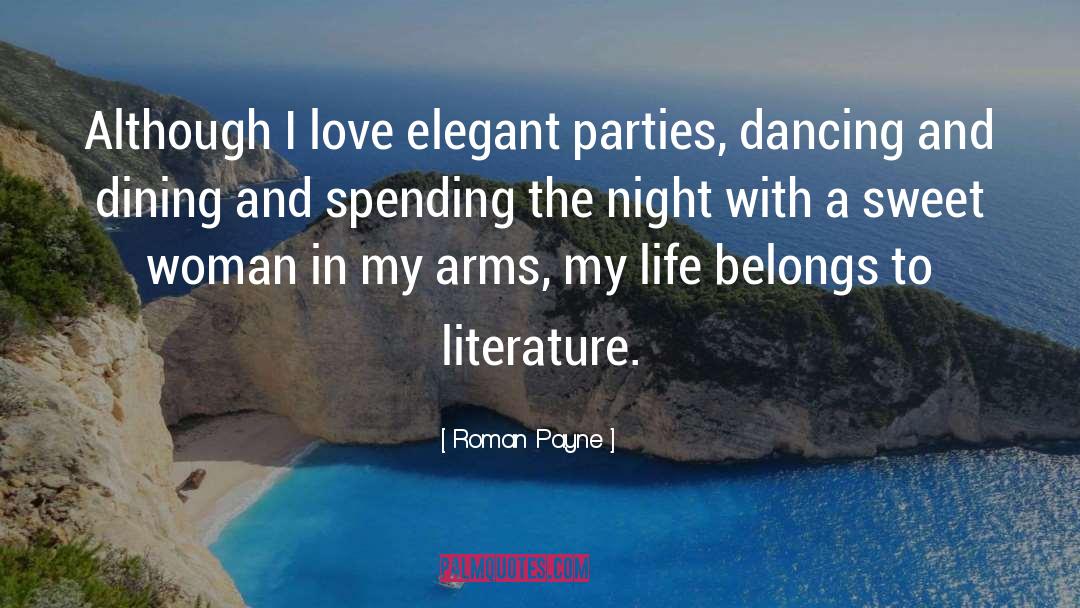 Roman Payne Quotes: Although I love elegant parties,
