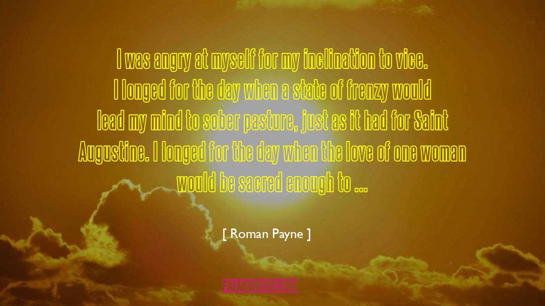 Roman Payne Quotes: I was angry at myself