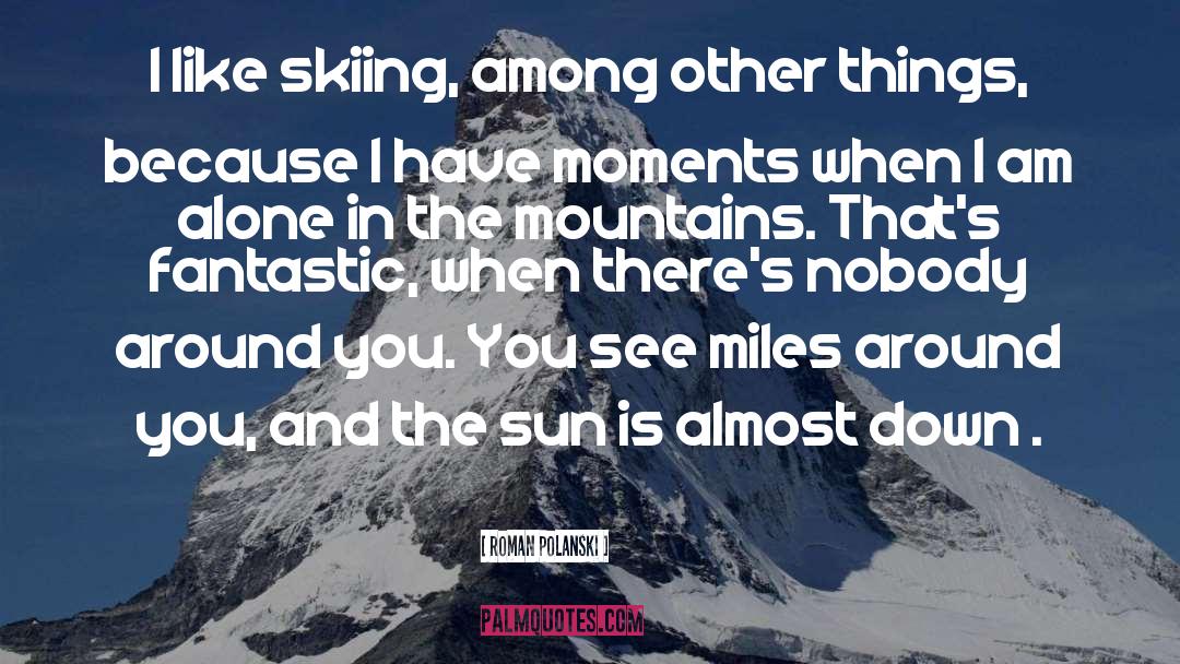 Roman Polanski Quotes: I like skiing, among other