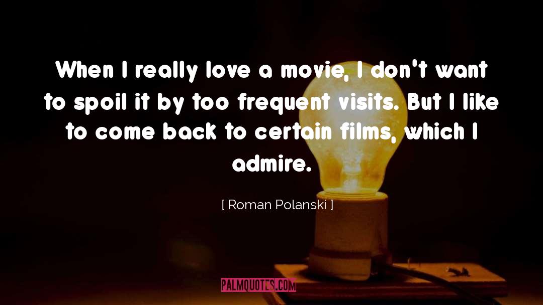 Roman Polanski Quotes: When I really love a