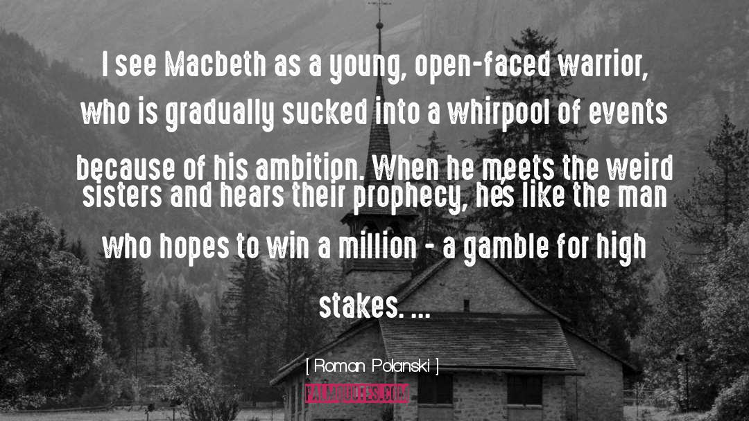 Roman Polanski Quotes: I see Macbeth as a