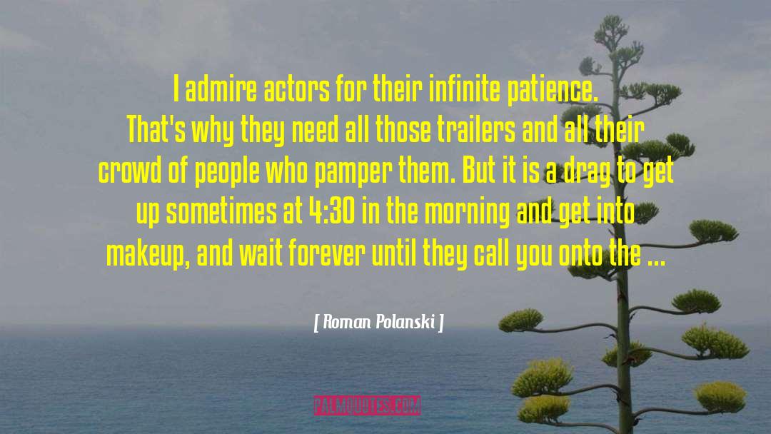 Roman Polanski Quotes: I admire actors for their