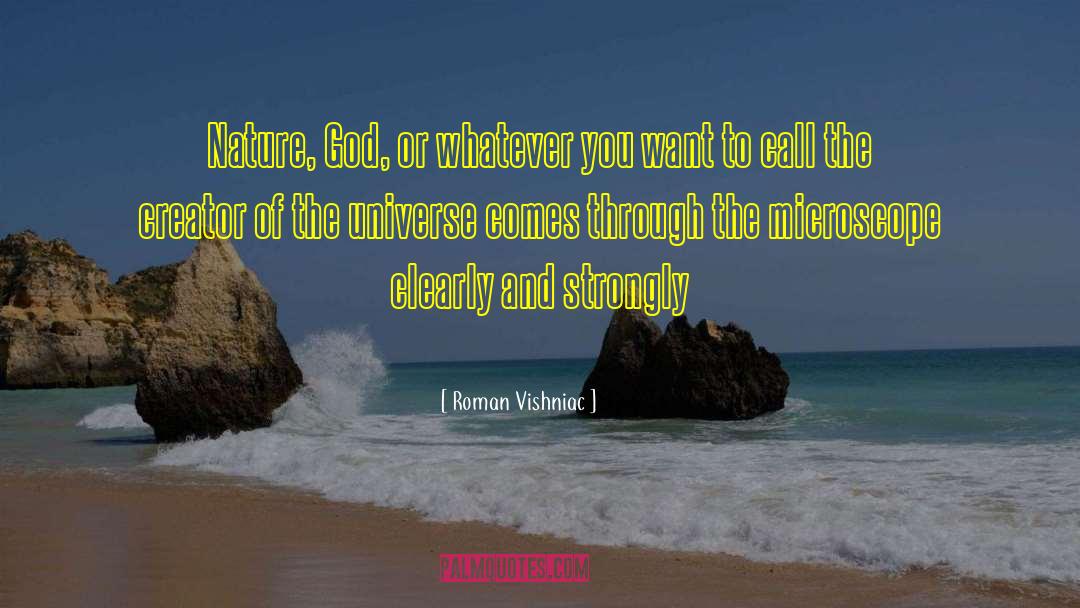 Roman Vishniac Quotes: Nature, God, or whatever you