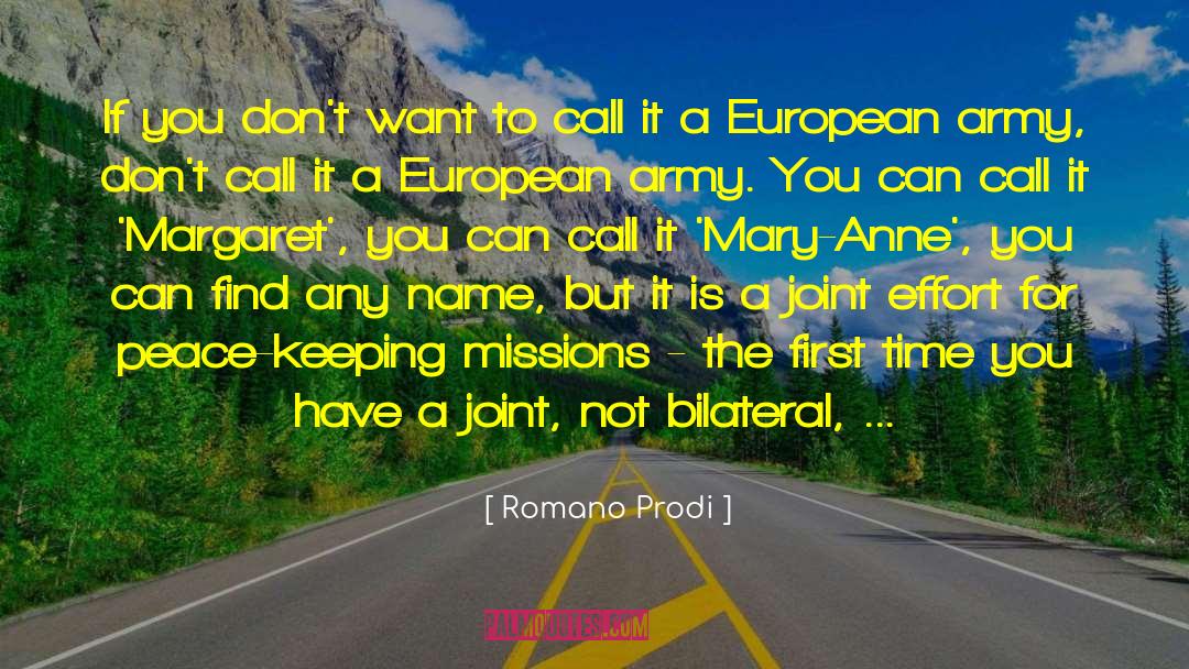 Romano Prodi Quotes: If you don't want to