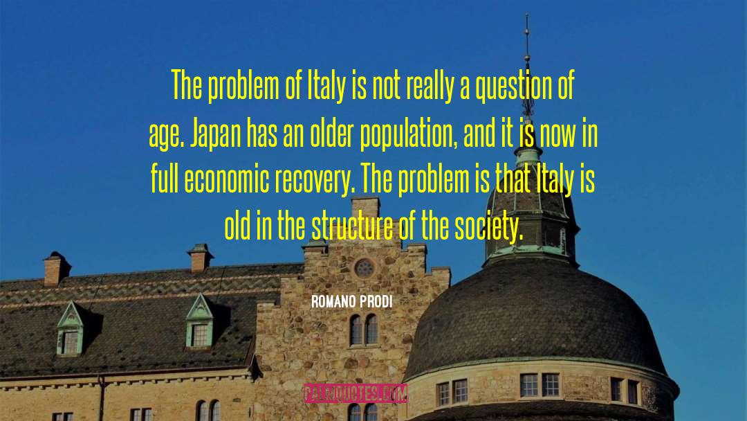 Romano Prodi Quotes: The problem of Italy is