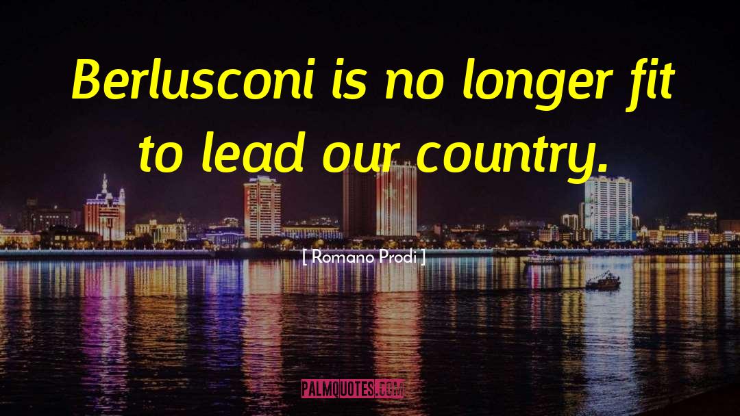 Romano Prodi Quotes: Berlusconi is no longer fit