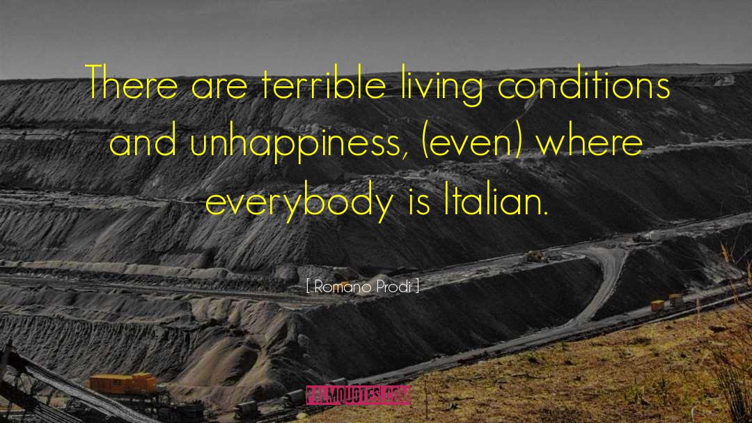 Romano Prodi Quotes: There are terrible living conditions