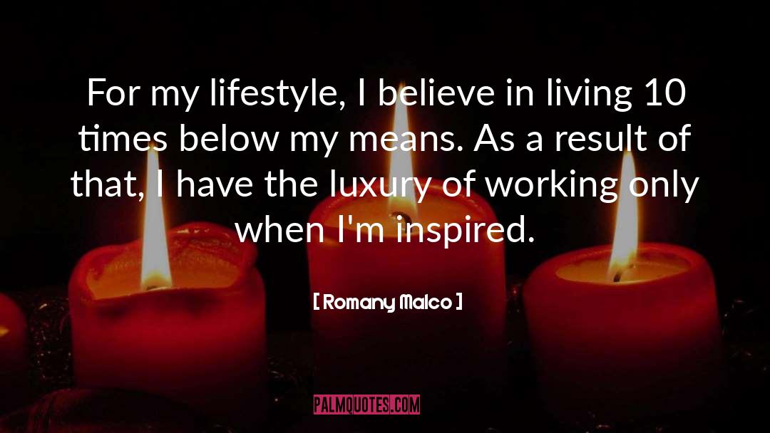 Romany Malco Quotes: For my lifestyle, I believe