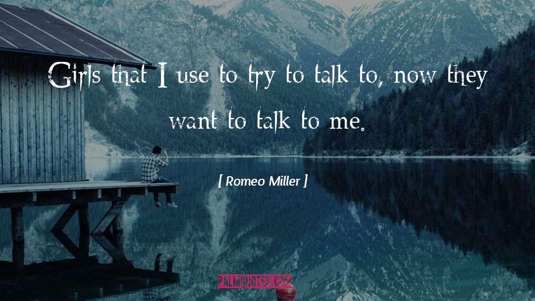 Romeo Miller Quotes: Girls that I use to