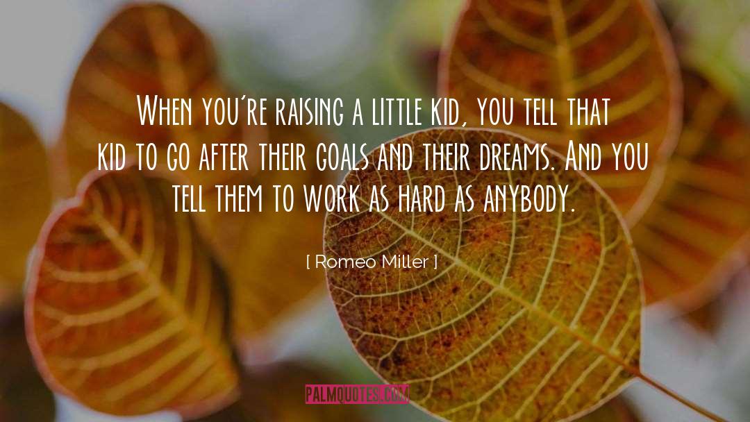 Romeo Miller Quotes: When you're raising a little