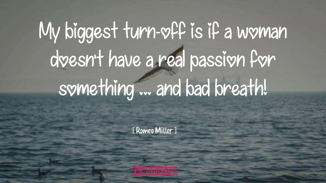 Romeo Miller Quotes: My biggest turn-off is if