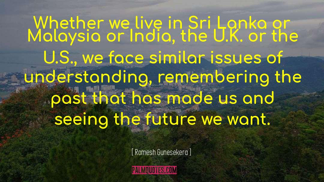Romesh Gunesekera Quotes: Whether we live in Sri